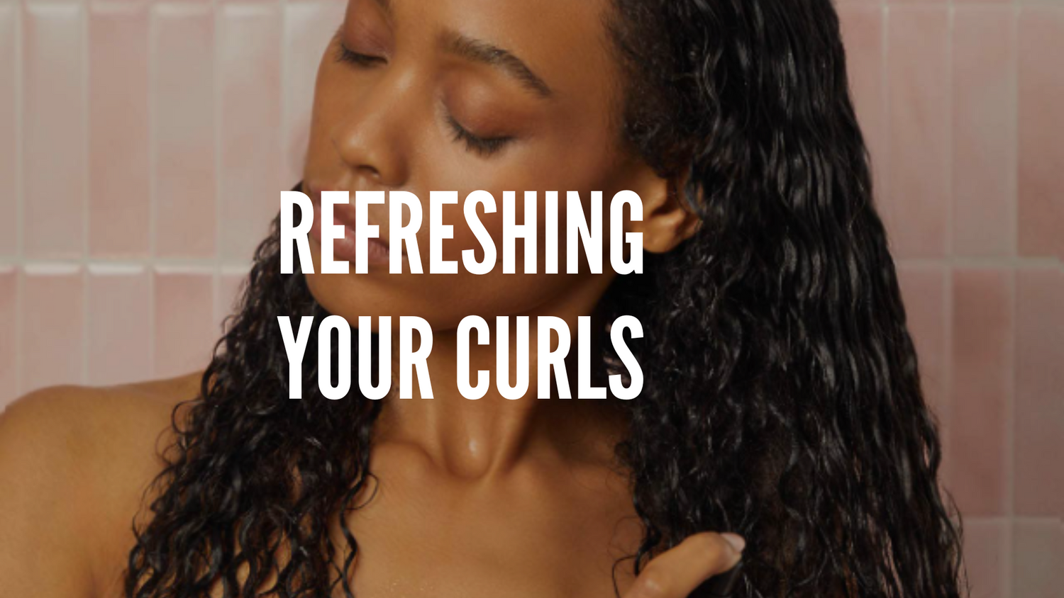 How to Refresh Your Curls: Getting Past Day 2