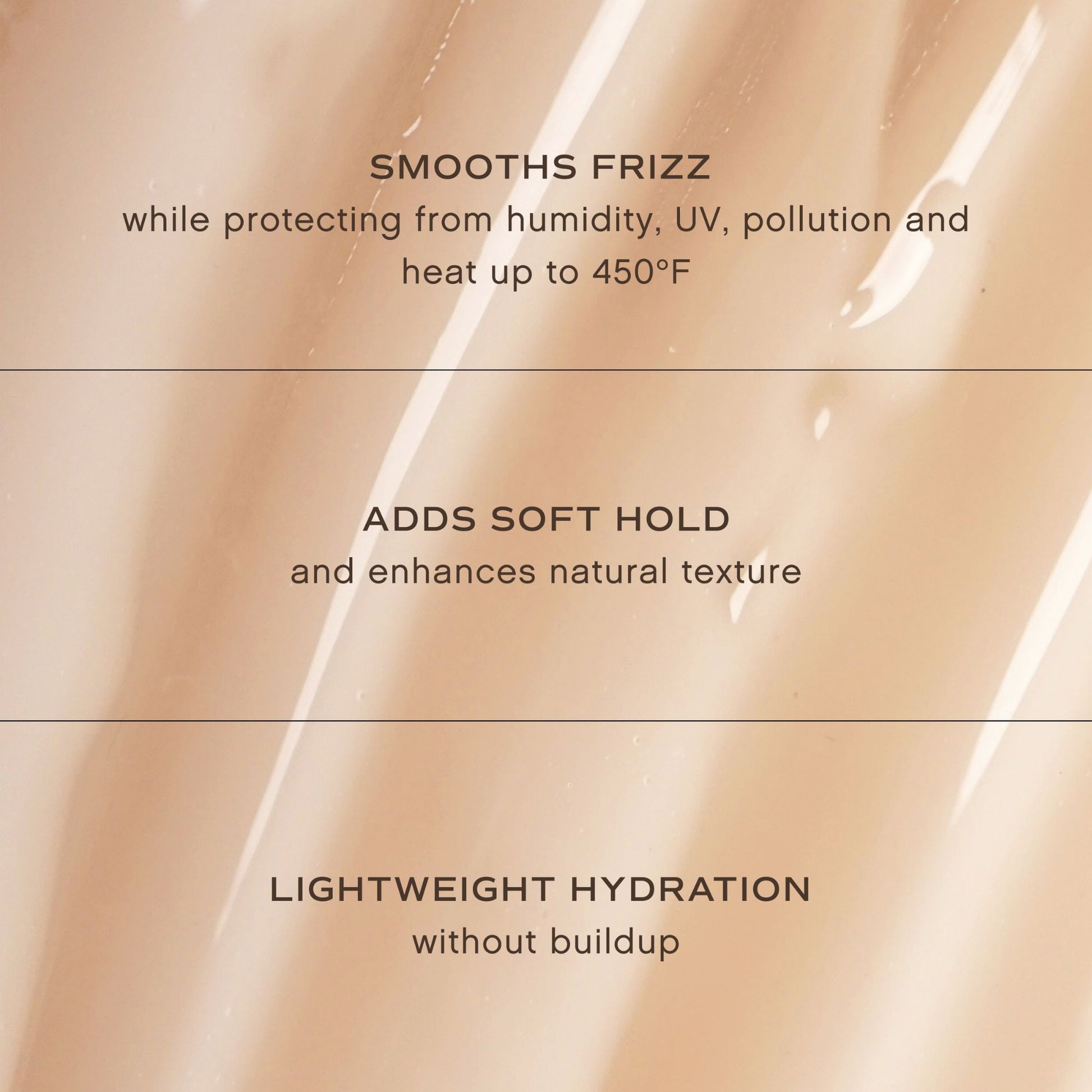 Text describing hair product benefits on a beige background. Smooths Frizz, Adds Soft Hold, Lightweight Hydration