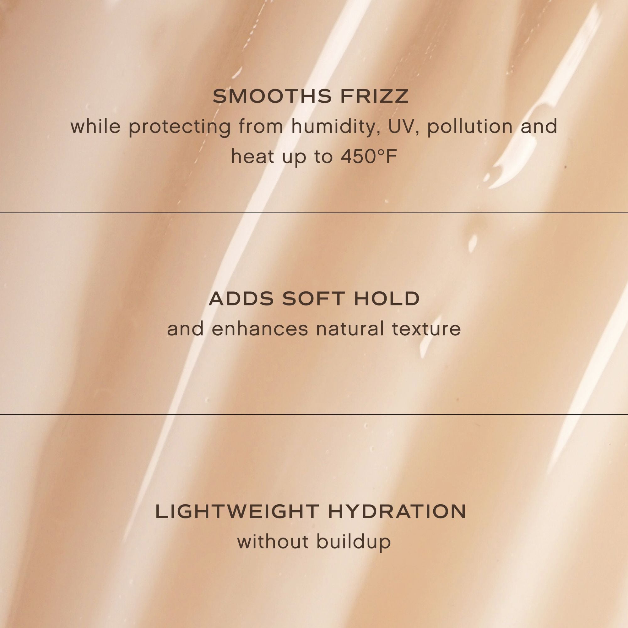 Text describing hair product benefits on a beige background. Smooths Frizz, Adds Soft Hold, Lightweight Hydration