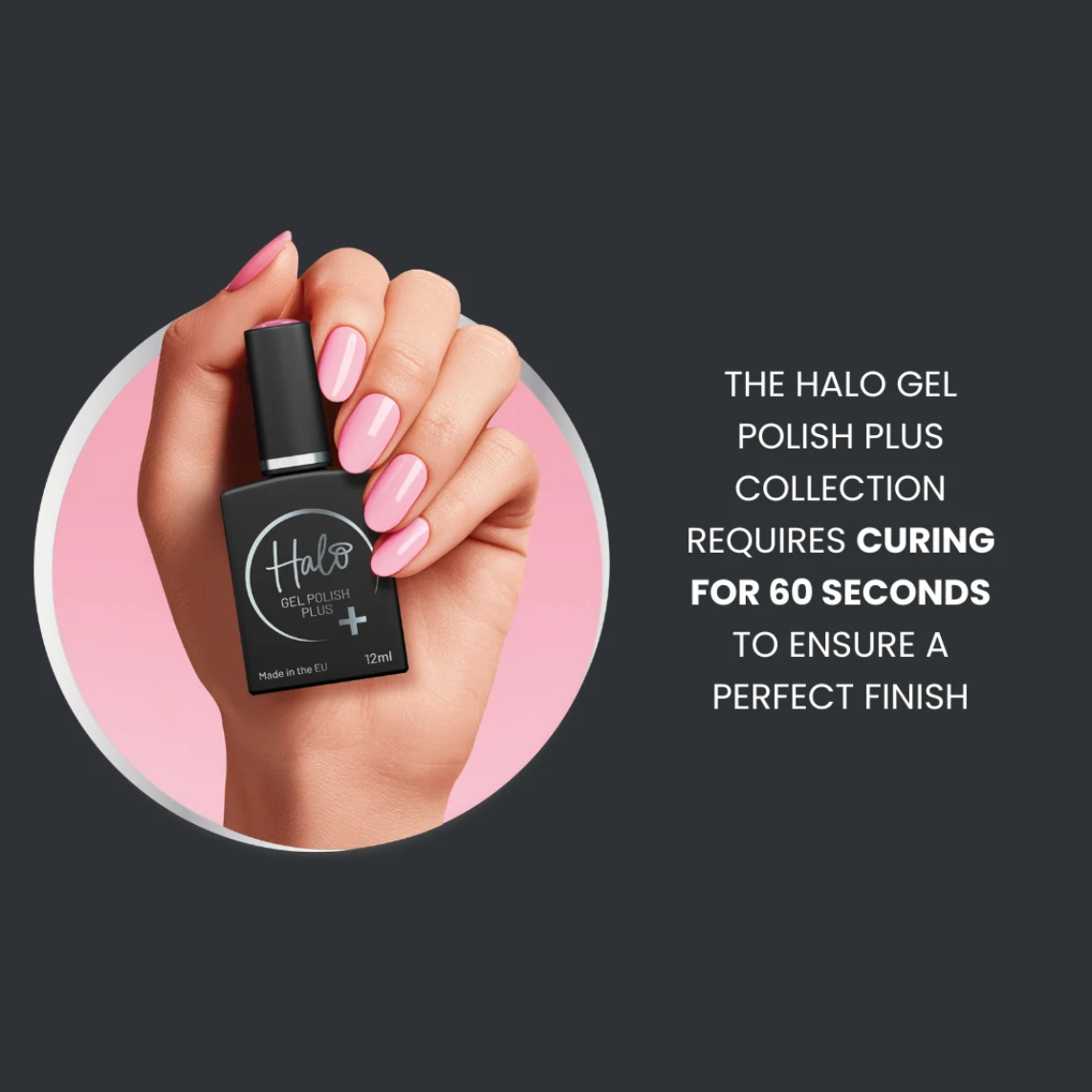 Hand with glossy pink nails holding a black Halo Gel Polish Plus 12ml bottle on a charcoal background, highlighting 60-second curing.