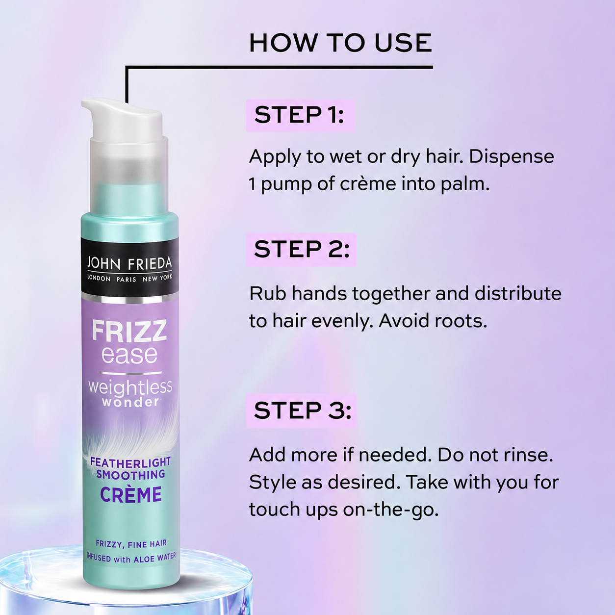 How to use John Frieda Weightless Wonder Smoothing Crème: apply evenly to wet or dry hair and leave in