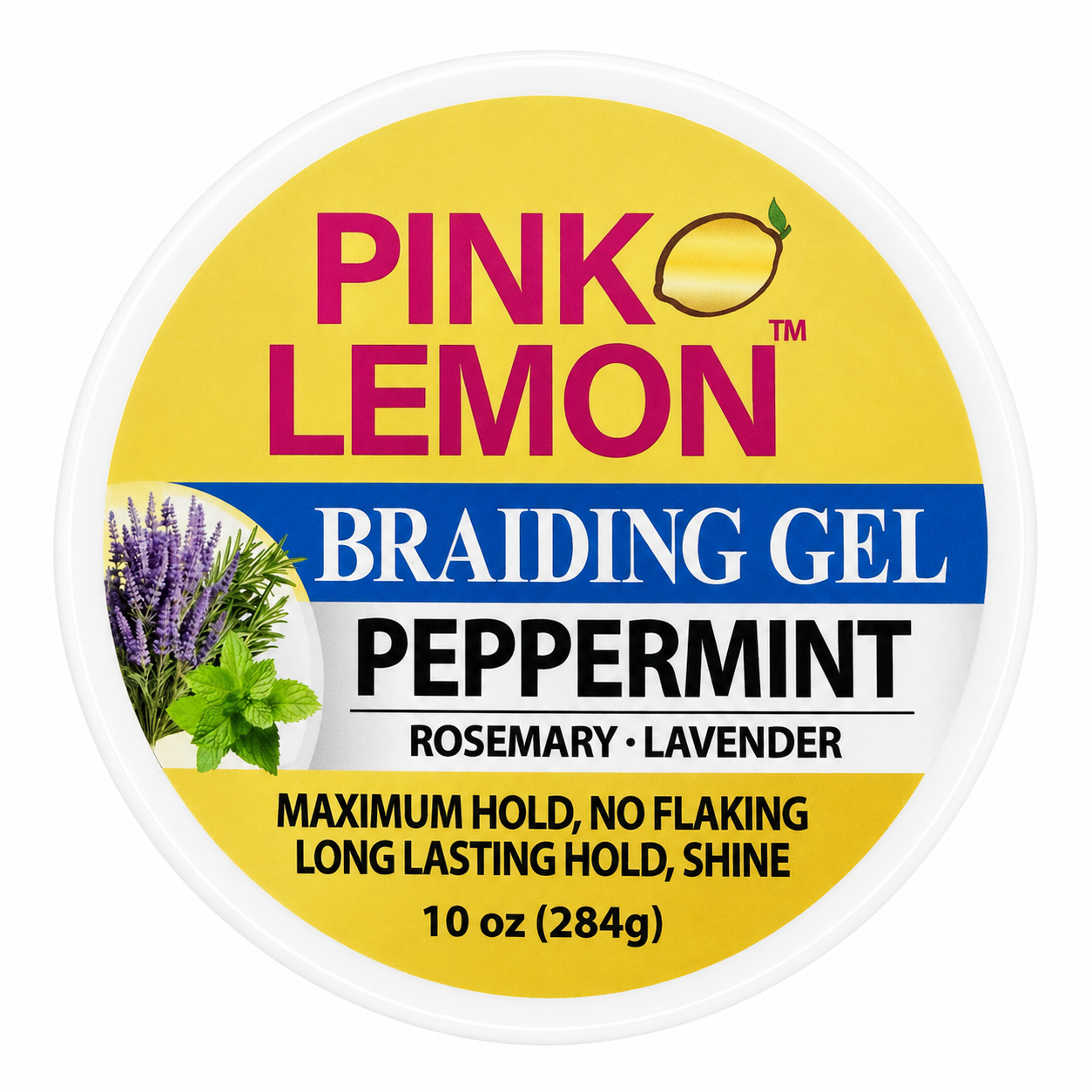 Top view of Pink Lemon Braiding Gel Peppermint Maximum Hold 10oz with rosemary and lavender for strong hold and shine white tub with a yellow label on a white background