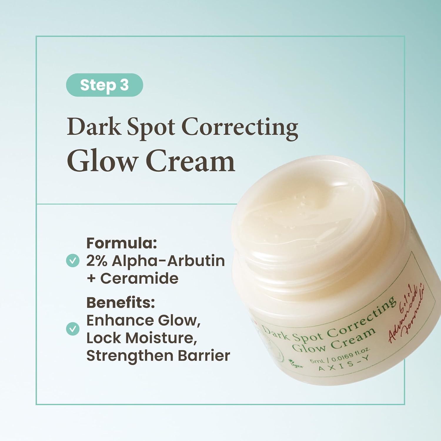 axis-y dark spot correcting glow cream infographic highlighting the third step of the glass skin routine. features a formula with 2% alpha-arbutin and ceramides to help brighten the complexion, lock in moisture and strengthen the skin barrier for a healthy, radiant glow.