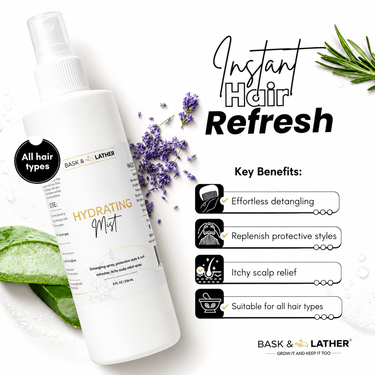 instant hair refresh promotional graphic featuring bask & lather hydrating mist alongside aloe vera, lavender, and rosemary on a clean white background. the design highlights key benefits including effortless detangling, replenishing protective styles, itchy scalp relief, and suitability for all hair types.